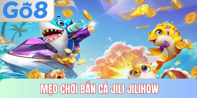 Quy trình chơi bắn cá jili jilihow